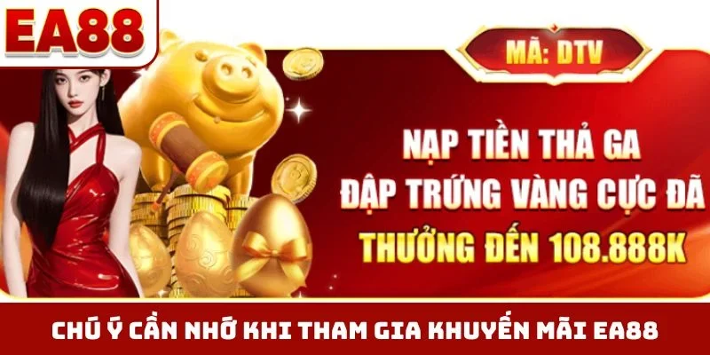 Chú ý cần nhớ khi tham gia khuyến mãi EA88